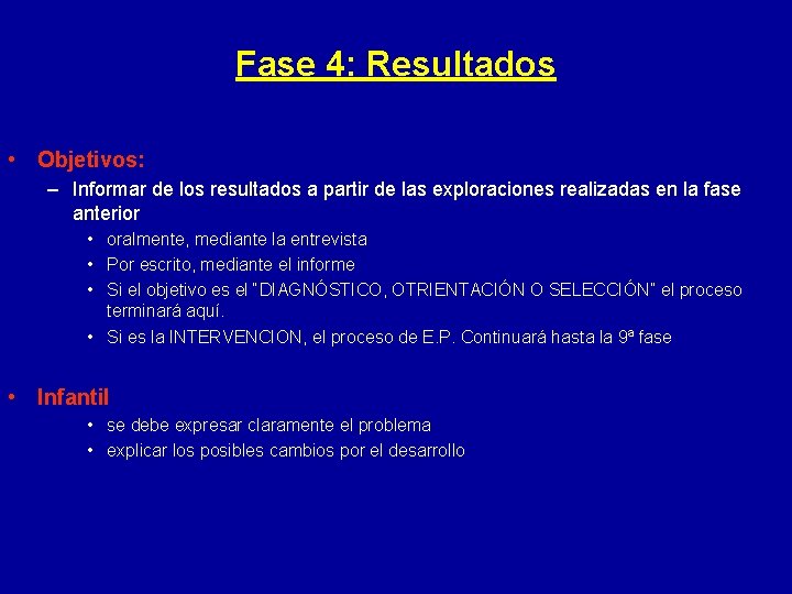 Fase 4: Resultados • Objetivos: – Informar de los resultados a partir de las