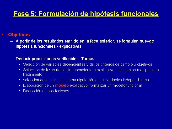 Fase 5: Formulación de hipótesis funcionales • Objetivos: – A partir de los resultados