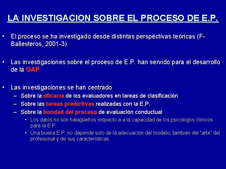 LA INVESTIGACION SOBRE EL PROCESO DE E. P. • El proceso se ha investigado