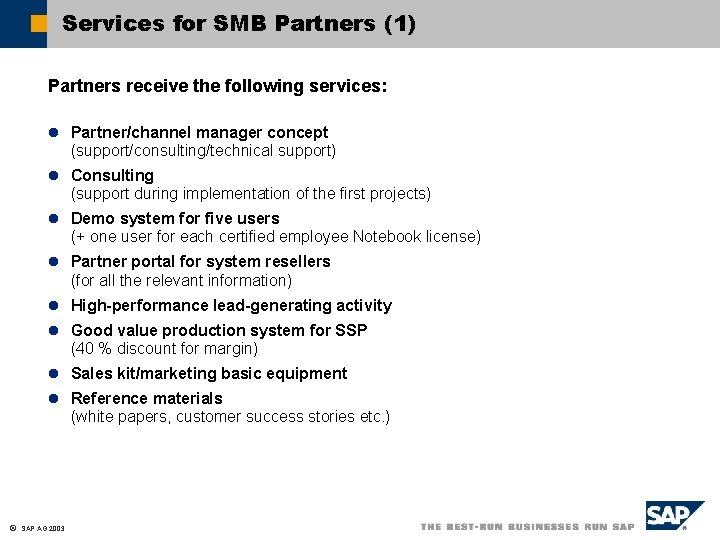 Services for SMB Partners (1) Partners receive the following services: l Partner/channel manager concept