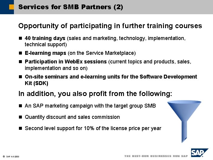 Services for SMB Partners (2) Opportunity of participating in further training courses n 40