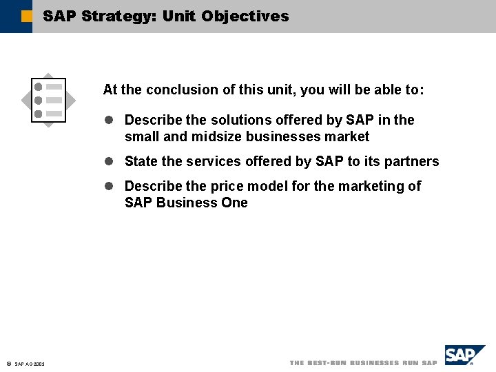 SAP Strategy: Unit Objectives At the conclusion of this unit, you will be able