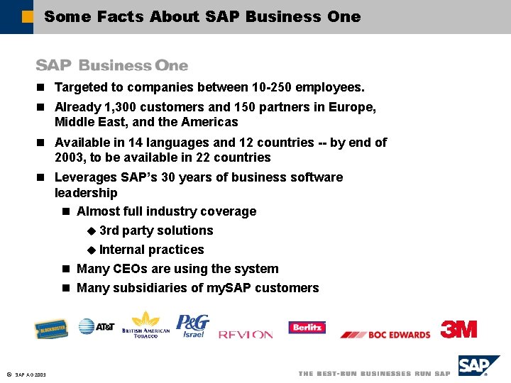 Some Facts About SAP Business One n Targeted to companies between 10 -250 employees.