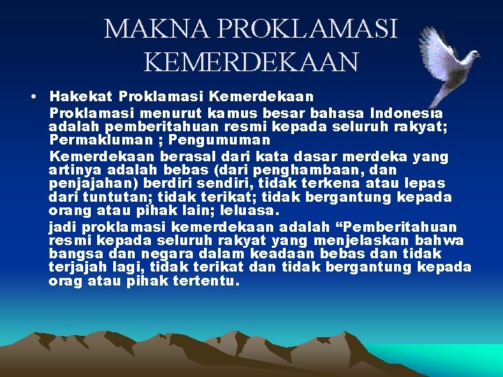 MAKNA PROKLAMASI KEMERDEKAAN • Hakekat Proklamasi Kemerdekaan Proklamasi menurut kamus besar bahasa Indonesia adalah