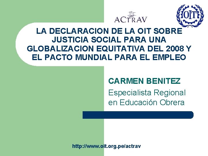 LA DECLARACION DE LA OIT SOBRE JUSTICIA SOCIAL PARA UNA GLOBALIZACION EQUITATIVA DEL 2008
