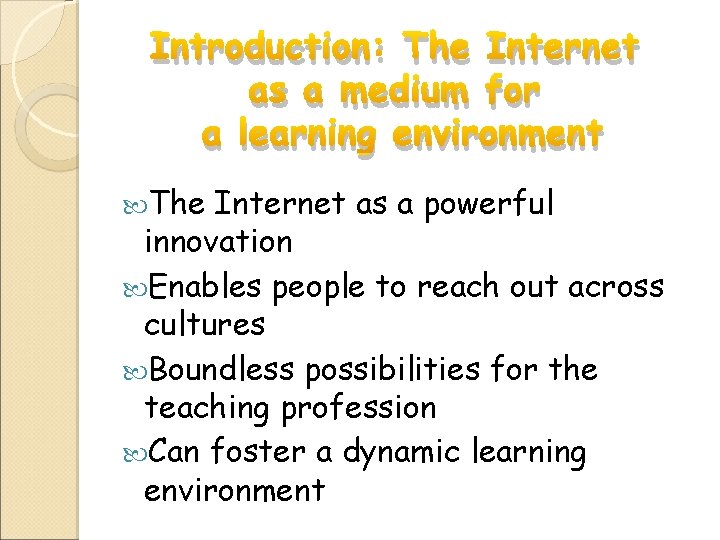 Introduction: The Internet as a medium for a learning environment The Internet as a