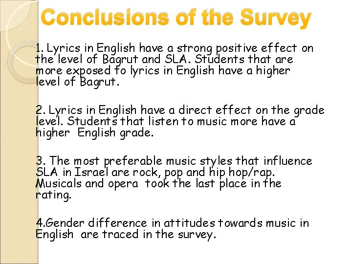 Conclusions of the Survey 1. Lyrics in English have a strong positive effect on