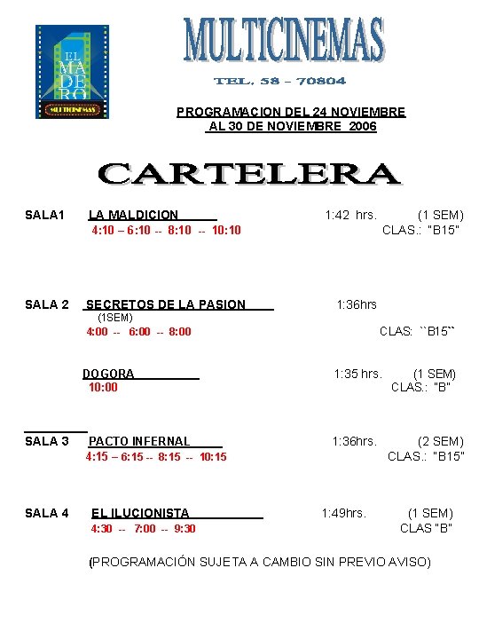 PROGRAMACION DEL 24 NOVIEMBRE AL 30 DE NOVIEMBRE 2006 SALA 1 LA MALDICION 4: