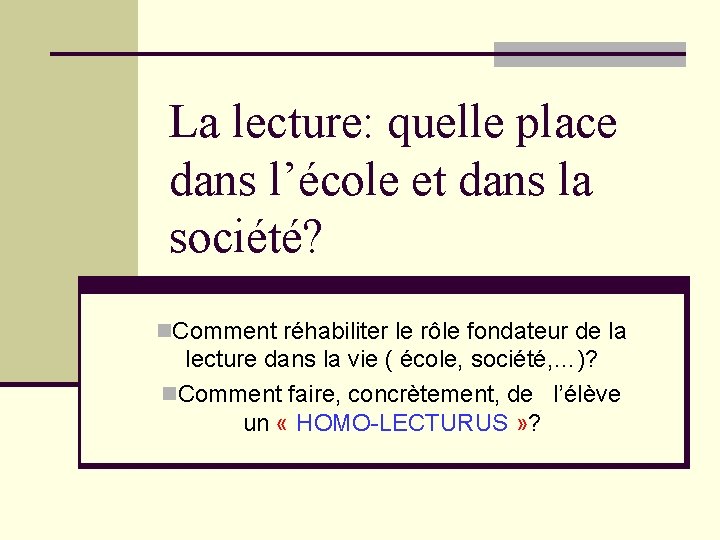 La lecture: quelle place dans l’école et dans la société? n. Comment réhabiliter le La lecture: quelle place dans l’école et dans la société? n. Comment réhabiliter le