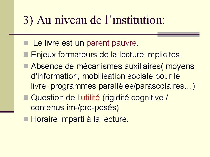 3) Au niveau de l’institution: n Le livre est un parent pauvre. n Enjeux