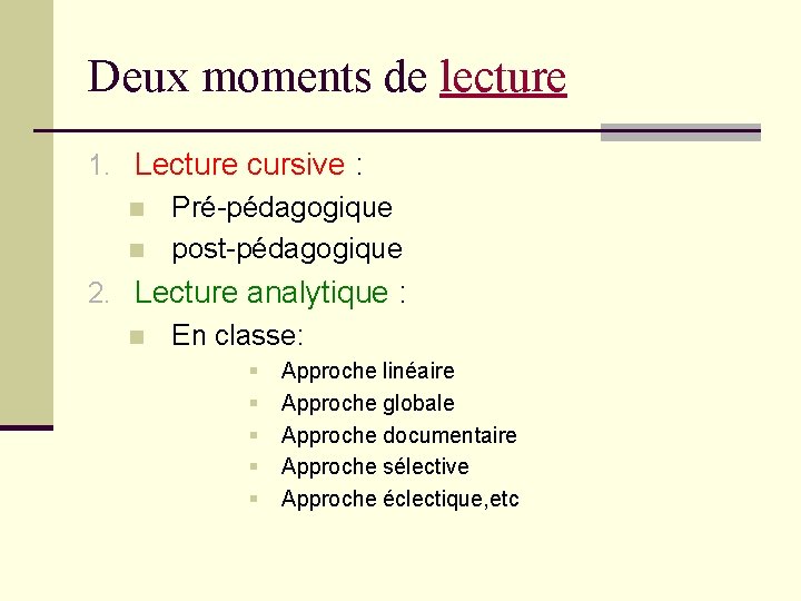 Deux moments de lecture 1. Lecture cursive : n Pré-pédagogique n post-pédagogique 2. Lecture Deux moments de lecture 1. Lecture cursive : n Pré-pédagogique n post-pédagogique 2. Lecture