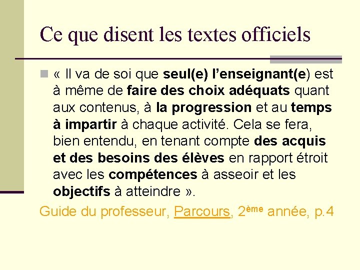 Ce que disent les textes officiels n « Il va de soi que seul(e)