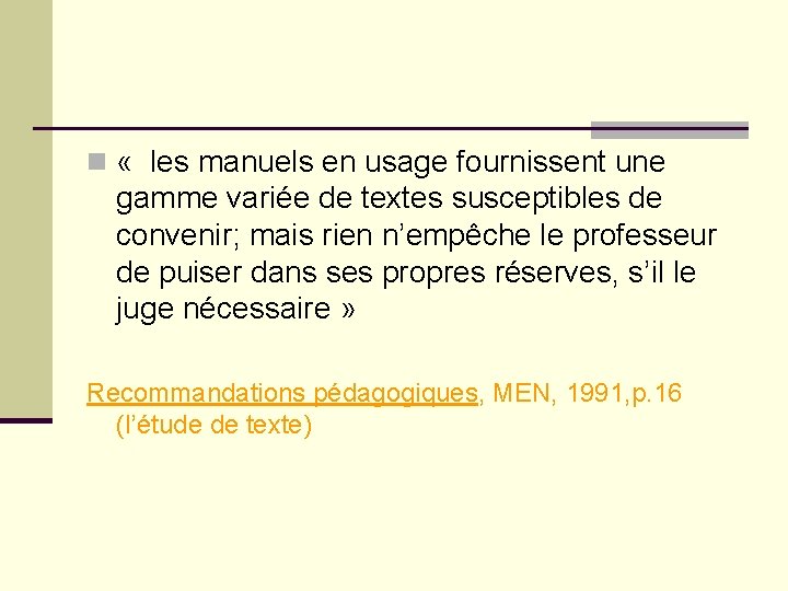 n « les manuels en usage fournissent une gamme variée de textes susceptibles de