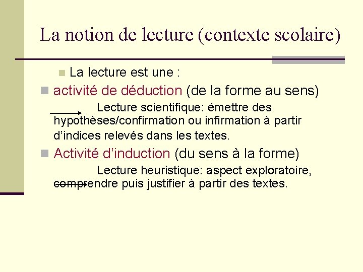 La notion de lecture (contexte scolaire) n La lecture est une : n activité La notion de lecture (contexte scolaire) n La lecture est une : n activité
