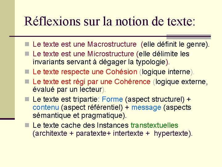 Réflexions sur la notion de texte: n Le texte est une Macrostructure (elle définit