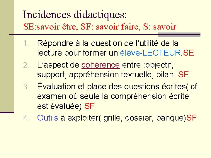 Incidences didactiques: SE: savoir être, SF: savoir faire, S: savoir Répondre à la question