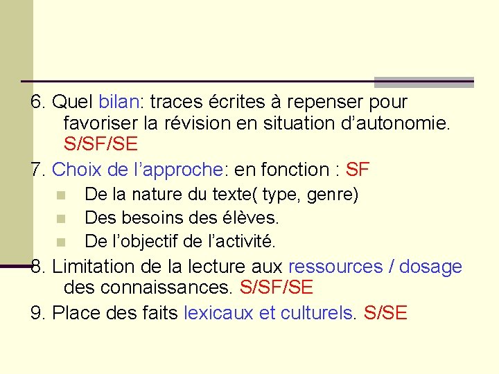 6. Quel bilan: traces écrites à repenser pour favoriser la révision en situation d’autonomie.