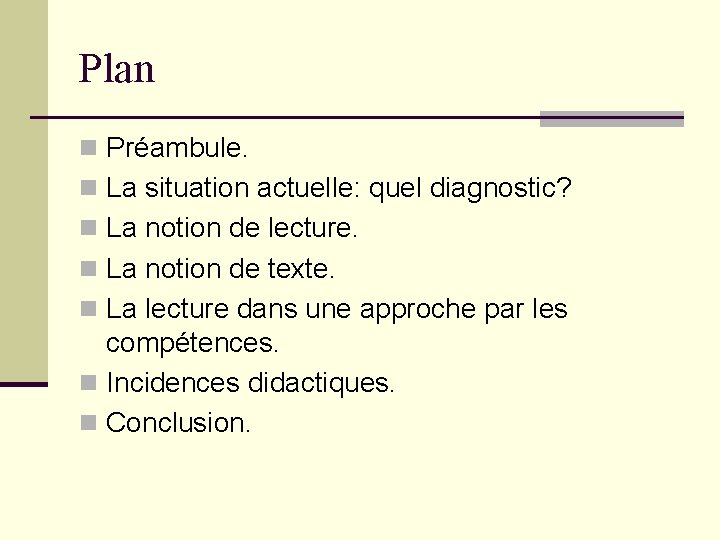 Plan n Préambule. n La situation actuelle: quel diagnostic? n La notion de lecture.