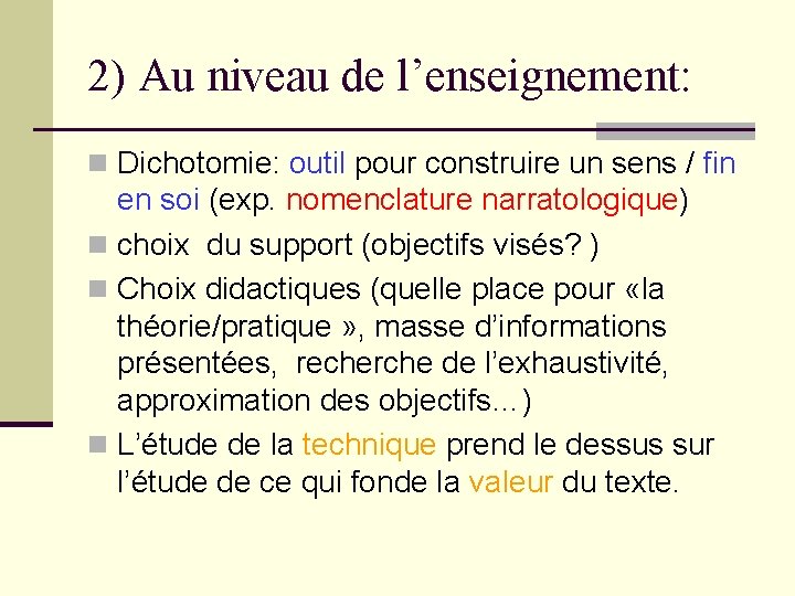 2) Au niveau de l’enseignement: n Dichotomie: outil pour construire un sens / fin