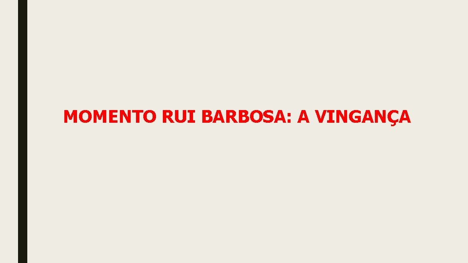 MOMENTO RUI BARBOSA: A VINGANÇA 