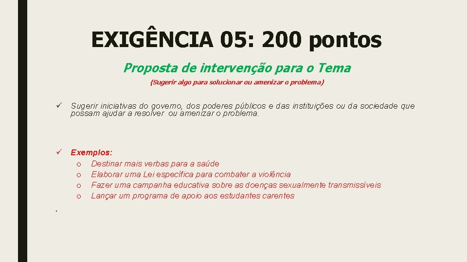 EXIGÊNCIA 05: 200 pontos Proposta de intervenção para o Tema (Sugerir algo para solucionar