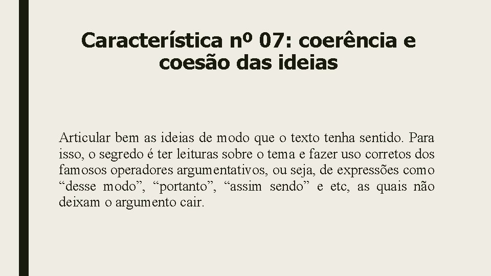 Característica nº 07: coerência e coesão das ideias Articular bem as ideias de modo