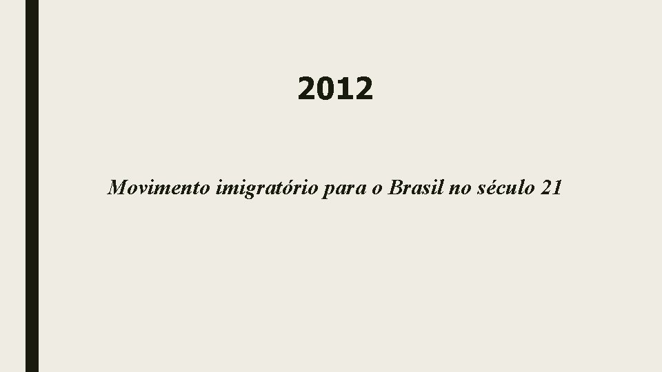 2012 Movimento imigratório para o Brasil no século 21 