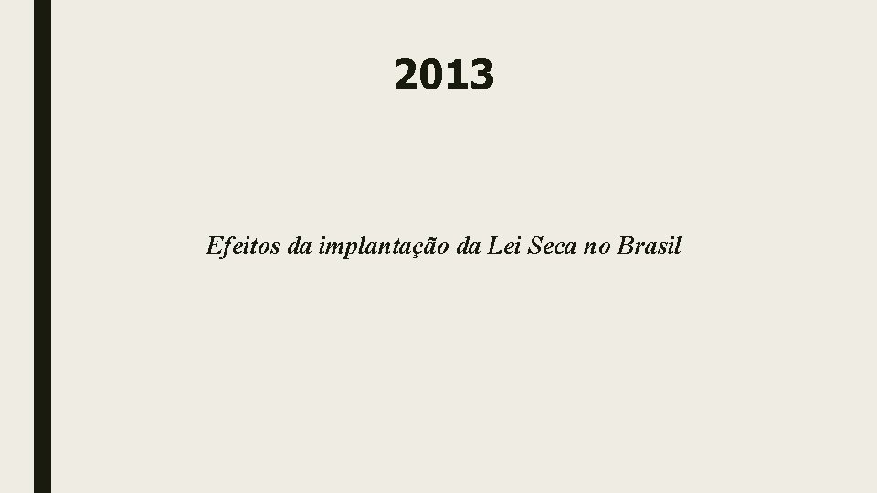 2013 Efeitos da implantação da Lei Seca no Brasil 