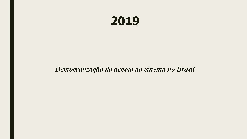 2019 Democratização do acesso ao cinema no Brasil 