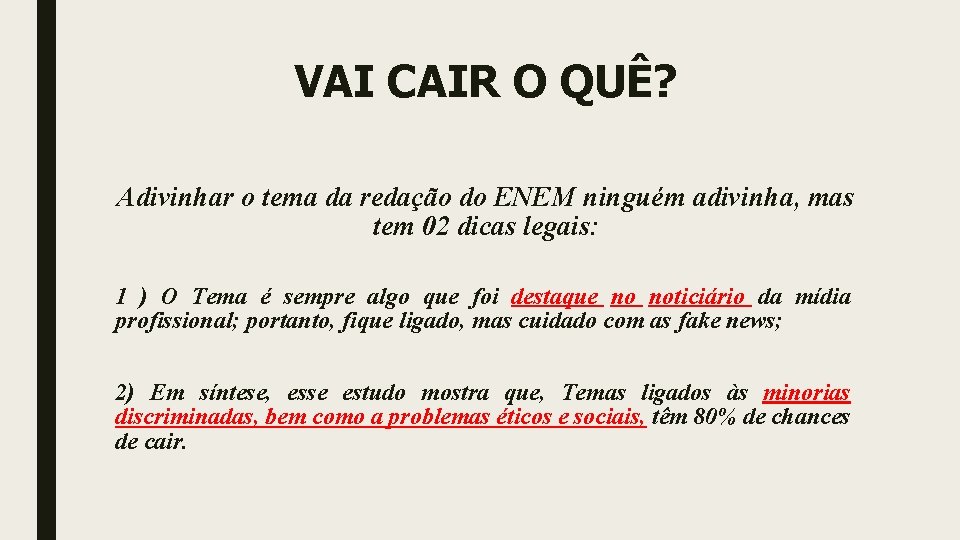 VAI CAIR O QUÊ? Adivinhar o tema da redação do ENEM ninguém adivinha, mas