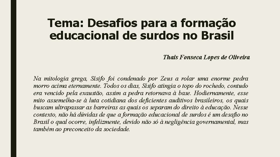 Tema: Desafios para a formação educacional de surdos no Brasil Thais Fonseca Lopes de