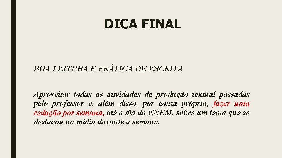 DICA FINAL BOA LEITURA E PRÁTICA DE ESCRITA Aproveitar todas as atividades de produção