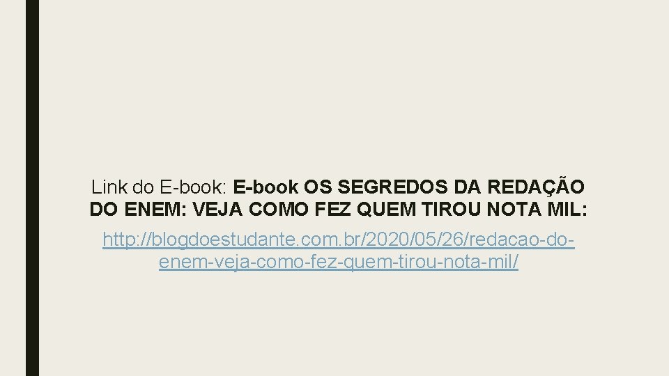 Link do E-book: E-book OS SEGREDOS DA REDAÇÃO DO ENEM: VEJA COMO FEZ QUEM