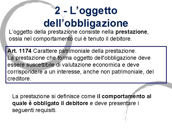 2 - L’oggetto dell’obbligazione L’oggetto della prestazione consiste nella prestazione, ossia nel comportamento cui