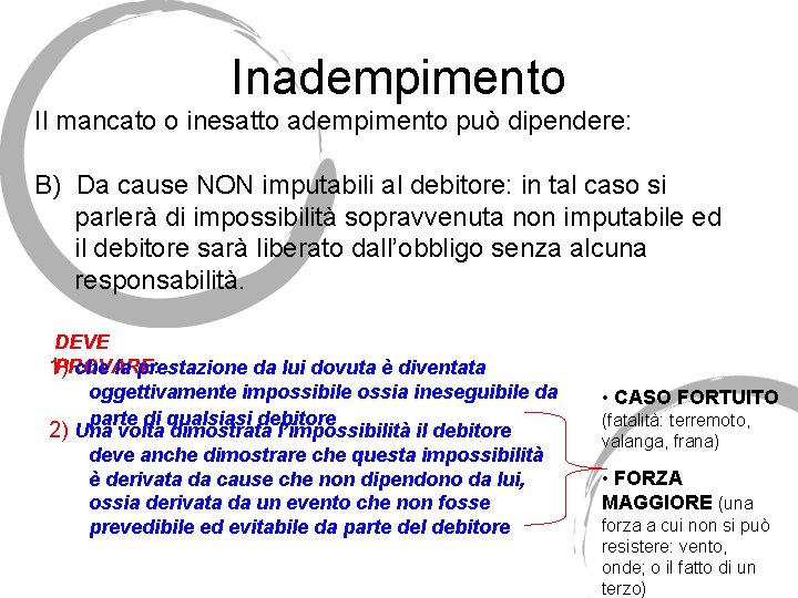 Inadempimento Il mancato o inesatto adempimento può dipendere: B) Da cause NON imputabili al