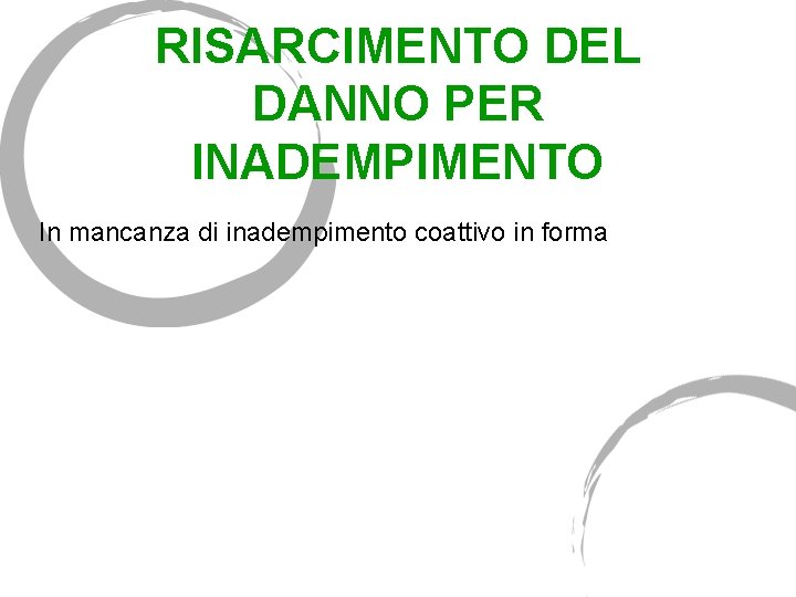 RISARCIMENTO DEL DANNO PER INADEMPIMENTO In mancanza di inadempimento coattivo in forma 