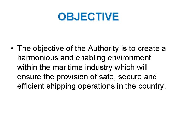 OBJECTIVE • The objective of the Authority is to create a harmonious and enabling