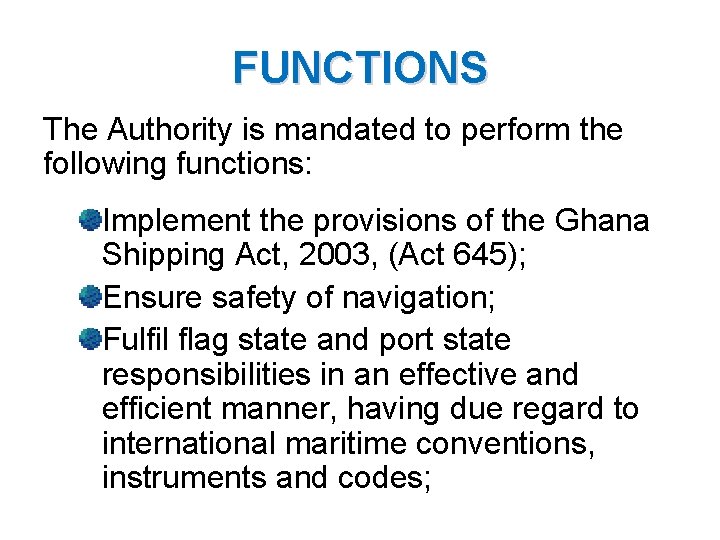 FUNCTIONS The Authority is mandated to perform the following functions: Implement the provisions of