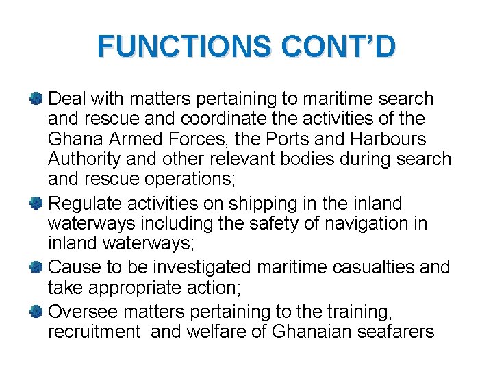 FUNCTIONS CONT’D Deal with matters pertaining to maritime search and rescue and coordinate the