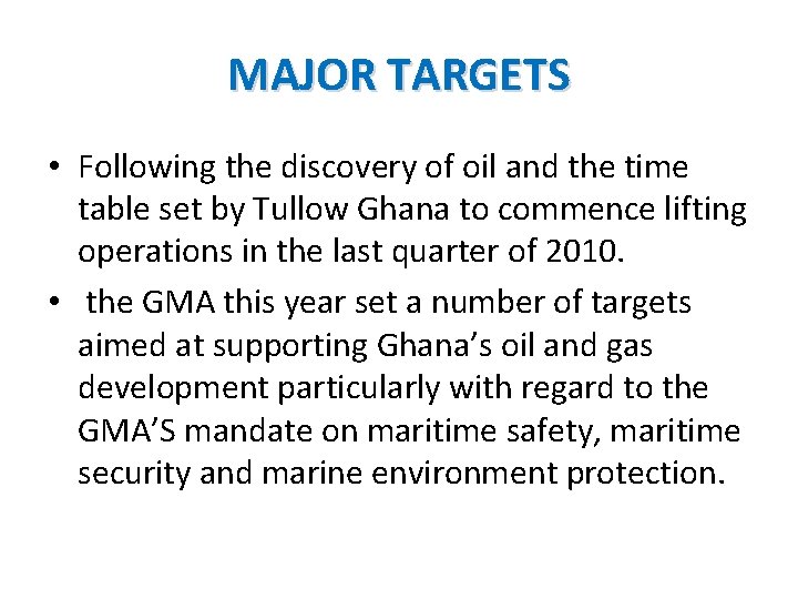 MAJOR TARGETS • Following the discovery of oil and the time table set by