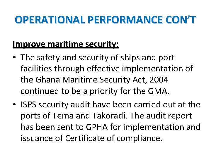 OPERATIONAL PERFORMANCE CON’T Improve maritime security: • The safety and security of ships and