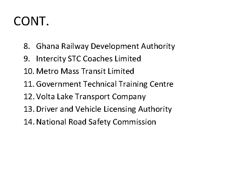 CONT. 8. Ghana Railway Development Authority 9. Intercity STC Coaches Limited 10. Metro Mass