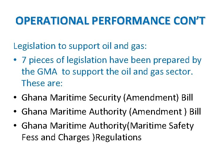 OPERATIONAL PERFORMANCE CON’T Legislation to support oil and gas: • 7 pieces of legislation