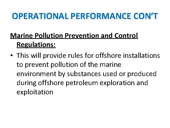 OPERATIONAL PERFORMANCE CON’T Marine Pollution Prevention and Control Regulations: • This will provide rules