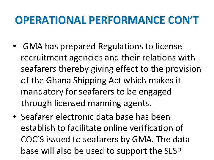 OPERATIONAL PERFORMANCE CON’T • GMA has prepared Regulations to license recruitment agencies and their