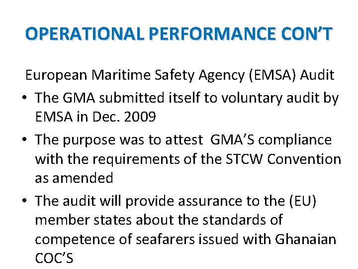 OPERATIONAL PERFORMANCE CON’T European Maritime Safety Agency (EMSA) Audit • The GMA submitted itself