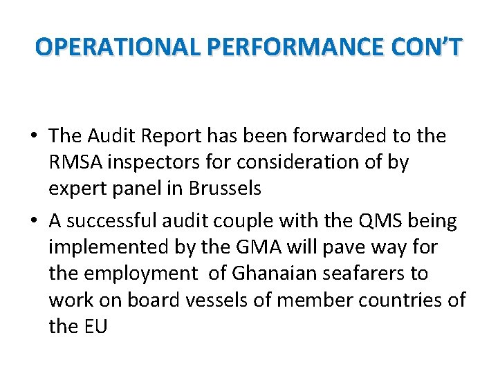 OPERATIONAL PERFORMANCE CON’T • The Audit Report has been forwarded to the RMSA inspectors