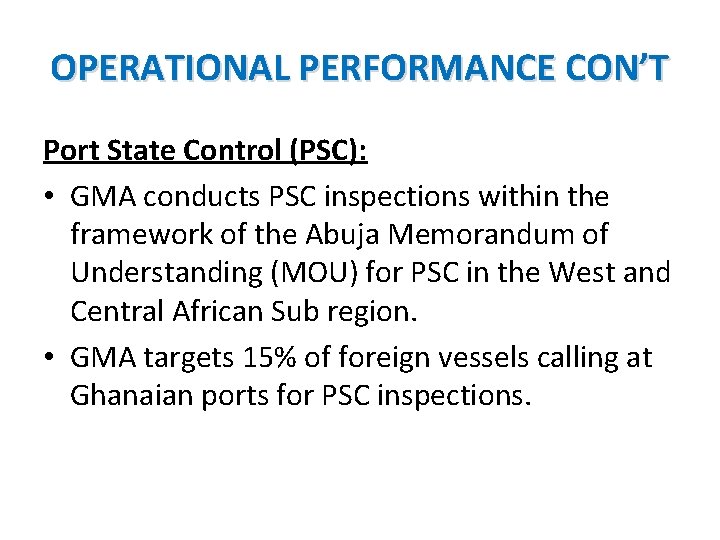 OPERATIONAL PERFORMANCE CON’T Port State Control (PSC): • GMA conducts PSC inspections within the