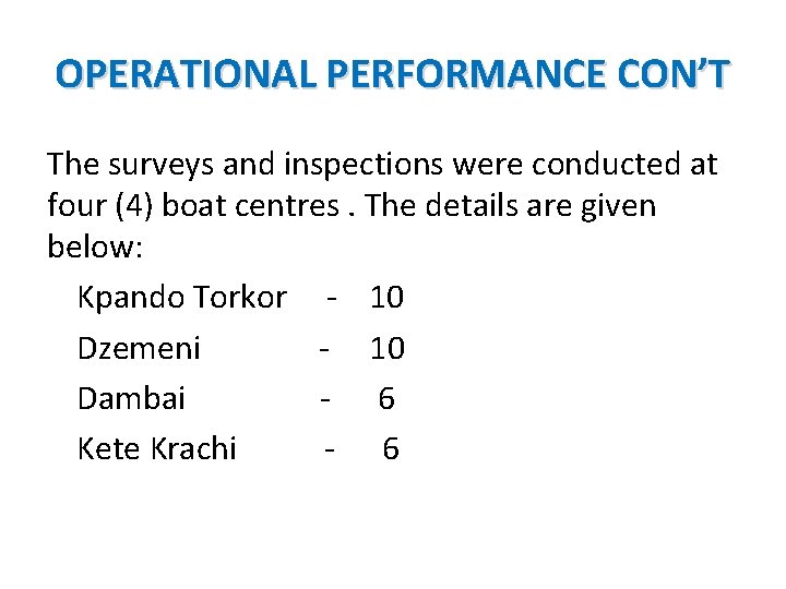 OPERATIONAL PERFORMANCE CON’T The surveys and inspections were conducted at four (4) boat centres.