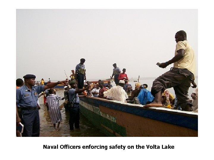 Naval Officers enforcing safety on the Volta Lake 